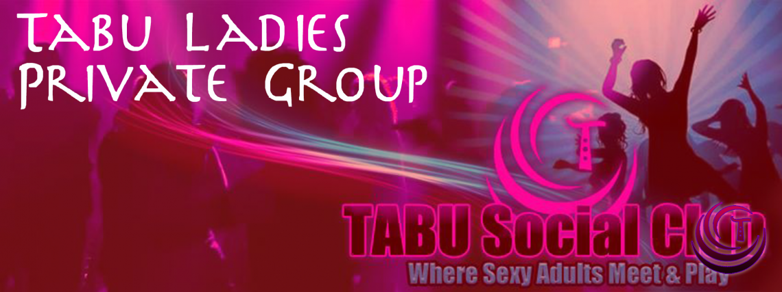 Tabu Ladies (PRIVATE GROUP Offical Tabu Ladies ONLY)